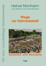 Wege zur Fahrradstadt: Analysen und Konzepte (Für ein zukunftsfähige Verkehrswende) Cover des Buches Wege zur Fahrradstadt: Analysen und Konzepte (Für ein zukunftsfähige Verkehrswende) (ISBN: 9783888645525)