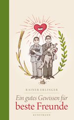 Ein gutes Gewissen für beste Freunde Cover des Buches Ein gutes Gewissen für beste Freunde (ISBN: 9783888975455)