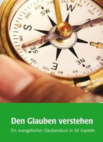 Den Glauben verstehen: Ein evangelischer Glaubenskurs in 50 Kapiteln Cover des Buches Den Glauben verstehen: Ein evangelischer Glaubenskurs in 50 Kapiteln (ISBN: 9783889813497)