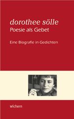 Dorothee Sölle Poesie als Gebet Cover des Buches Dorothee Sölle Poesie als Gebet (ISBN: 9783889814760)