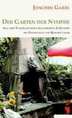 Der Garten der Nymphe. Aus dem Tagebuch eines bezauberten Gärtners Cover des Buches Der Garten der Nymphe. Aus dem Tagebuch eines bezauberten Gärtners (ISBN: 9783890099064)