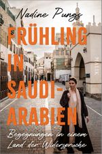 Frühling in Saudi-Arabien Cover des Buches Frühling in Saudi-Arabien (ISBN: 9783890295527)