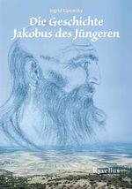 Die Geschichte Jakobus des Jüngeren Cover des Buches Die Geschichte Jakobus des Jüngeren (ISBN: 9783890601342)