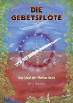 Die Gebetsflöte Cover des Buches Die Gebetsflöte (ISBN: 9783890606927)