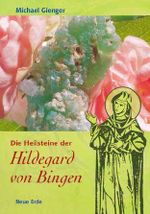 Die Heilsteine der Hildegard von Bingen Cover des Buches Die Heilsteine der Hildegard von Bingen (ISBN: 9783890607337)