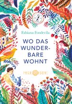 Wo das Wunderbare wohnt Cover des Buches Wo das Wunderbare wohnt (ISBN: 9783890608167)