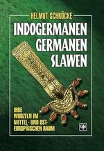 Indogermanen, Germanen, Slawen: Ihre Wurzeln im mittel-osteuropäischen Raum Cover des Buches Indogermanen, Germanen, Slawen: Ihre Wurzeln im mittel-osteuropäischen Raum (ISBN: 9783890930244)