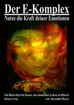 Der E-Komplex - Nutze die Kraft deiner Emotionen Cover des Buches Der E-Komplex - Nutze die Kraft deiner Emotionen (ISBN: 9783890944623)