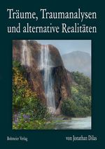 Träume, Traumanalysen und alternative Realitäten Cover des Buches Träume, Traumanalysen und alternative Realitäten (ISBN: 9783890945644)