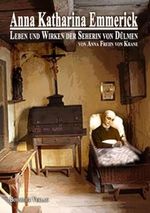 Anna Katharina Emmerick: Leben und Wirken der Seherin von Dülmen Cover des Buches Anna Katharina Emmerick: Leben und Wirken der Seherin von Dülmen (ISBN: 9783890945750)