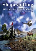 Shapeshifting - Die Magie des Gestaltwandelns Cover des Buches Shapeshifting - Die Magie des Gestaltwandelns (ISBN: 9783890945842)