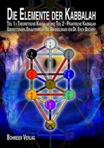 Die Elemente der Kabbalah: 1. Teil: Theoretische Kabbalah. 2. Teil: Praktische Kabbalah: 1.Teil: Theoretische Kabbalah; 2. Teil: Praktische Kabbalah. ... und Abhandlungen von Dr. Erich Bischoff Cover des Buches Die Elemente der Kabbalah: 1. Teil: Theoretische Kabbalah. 2. Teil: Praktische Kabbalah: 1.Teil: Theoretische Kabbalah; 2. Teil: Praktische Kabbalah. ... und Abhandlungen von Dr. Erich Bischoff (ISBN: 9783890945897)