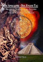 Die Apokalypse - Der Jüngste Tag: Die Geheime Offenbarung des Johannes: Prophezeiung von der Endzeit und der Wiederkunft des Messias Cover des Buches Die Apokalypse - Der Jüngste Tag: Die Geheime Offenbarung des Johannes: Prophezeiung von der Endzeit und der Wiederkunft des Messias (ISBN: 9783890947075)