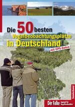 Die 75 besten Vogelbeobachtungsplätze in Deutschland Cover des Buches Die 75 besten Vogelbeobachtungsplätze in Deutschland (ISBN: 9783891047965)