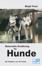Naturnahe Ernährung für Hunde Cover des Buches Naturnahe Ernährung für Hunde (ISBN: 9783891890936)