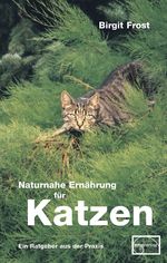 Naturnahe Ernährung für Katzen Cover des Buches Naturnahe Ernährung für Katzen (ISBN: 9783891890943)