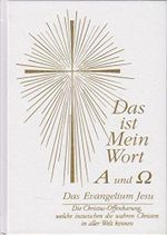 Das ist Mein Wort. Alpha und Omega. Das Evangelium Jesu: Die Christus-Offenbarung, welche inzwischen die wahren Christen in aller Welt kennen Cover des Buches Das ist Mein Wort. Alpha und Omega. Das Evangelium Jesu: Die Christus-Offenbarung, welche inzwischen die wahren Christen in aller Welt kennen (ISBN: 9783892012719)