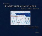 Es gibt hier keine Kinder...: Auschwitz. Gross-Rosen. Buchenwald. Zeichnungen eines kindlichen Historikers Cover des Buches Es gibt hier keine Kinder...: Auschwitz. Gross-Rosen. Buchenwald. Zeichnungen eines kindlichen Historikers (ISBN: 9783892442202)