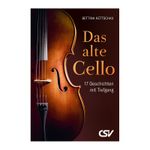 Das alte Cello: 17 Geschichten mit Tiefgang Cover des Buches Das alte Cello: 17 Geschichten mit Tiefgang (ISBN: 9783892876656)