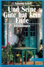 Und Seine Güte hat kein Ende Cover des Buches Und Seine Güte hat kein Ende (ISBN: 9783892877820)
