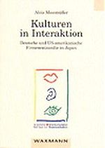 Kulturen in Interaktion: Deutsche und US-amerikanische Firmenentsandte in Japan (Münchener Beiträge zur interkulturellen Kommunikation) Cover des Buches Kulturen in Interaktion: Deutsche und US-amerikanische Firmenentsandte in Japan (Münchener Beiträge zur interkulturellen Kommunikation) (ISBN: 9783893255832)