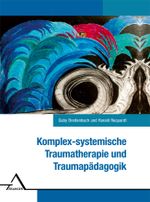 Komplexsystemische Traumatherapie und Traumapädagogik. Cover des Buches Komplexsystemische Traumatherapie und Traumapädagogik. (ISBN: 9783893345472)