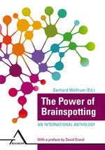The Power of Brainspotting: An international Anthology Cover des Buches The Power of Brainspotting: An international Anthology (ISBN: 9783893346301)