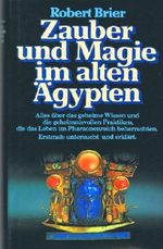 Zauber und magie im alten Ägypten. alles über das geheime Wissen und die geheimnisvollen Praktiken, die das Leben im Pharaonenreich beherrschten. Erstmals untersucht und erklärt. Cover des Buches Zauber und magie im alten Ägypten. alles über das geheime Wissen und die geheimnisvollen Praktiken, die das Leben im Pharaonenreich beherrschten. Erstmals untersucht und erklärt. (ISBN: 9783893501236)