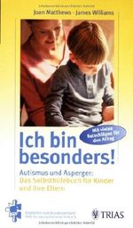 Ich bin besonders! Autismus und Asperger: Das Selbshilfebuch für Kinder und ihre Eltern: Mit vielen Ratschlägen für den Alltag. Empfohlen vom Bundesverband Hilfe für das autistische Kind e.V. Cover des Buches Ich bin besonders! Autismus und Asperger: Das Selbshilfebuch für Kinder und ihre Eltern: Mit vielen Ratschlägen für den Alltag. Empfohlen vom Bundesverband Hilfe für das autistische Kind e.V. (ISBN: 9783893736683)