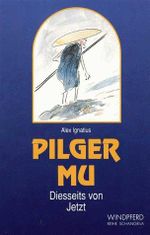 Pilger Mu, Diesseits von Jetzt Cover des Buches Pilger Mu, Diesseits von Jetzt (ISBN: 9783893850785)
