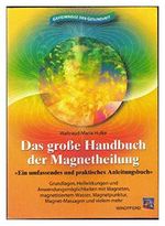 Das große Handbuch der Magnetheilung: Ein umfassendes und praktisches Anleitungsbuch. Grundlagen, Heilwirkungen und Anwendungsmöglichkeiten mit ... Wasser, Magnetpunktur, Magnet-Massagen u.v.m. Cover des Buches Das große Handbuch der Magnetheilung: Ein umfassendes und praktisches Anleitungsbuch. Grundlagen, Heilwirkungen und Anwendungsmöglichkeiten mit ... Wasser, Magnetpunktur, Magnet-Massagen u.v.m. (ISBN: 9783893852741)