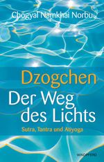 Dzogchen – Der Weg des Lichts Cover des Buches Dzogchen – Der Weg des Lichts (ISBN: 9783893856718)