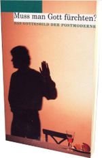 Muss man Gott fürchten? - Das Gottesbild der Postmoderne Cover des Buches Muss man Gott fürchten? - Das Gottesbild der Postmoderne (ISBN: 9783893972814)