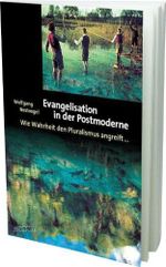 Evangelisation in der Postmoderne. Wie Wahrheit den Pluralismus angreift Cover des Buches Evangelisation in der Postmoderne. Wie Wahrheit den Pluralismus angreift (ISBN: 9783893979684)