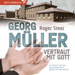 Georg Müller - Vertraut mit Gott Cover des Buches Georg Müller - Vertraut mit Gott (ISBN: 9783893979950)