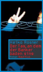 Der Tag, an dem der Banker baden ging Cover des Buches Der Tag, an dem der Banker baden ging (ISBN: 9783894015350)