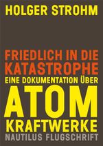 Friedlich in die Katastrophe Cover des Buches Friedlich in die Katastrophe (ISBN: 9783894017484)