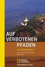 Auf verbotenen Pfaden: Durch den hohen Norden Myanmars Cover des Buches Auf verbotenen Pfaden: Durch den hohen Norden Myanmars (ISBN: 9783894058272)