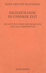 Eschatologie in unserer Zeit: Die letzten Dinge des Menschen und das Christentum. Vorw. v. Alois M. Haas (Studienausgabe der frühen Schriften) Cover des Buches Eschatologie in unserer Zeit: Die letzten Dinge des Menschen und das Christentum. Vorw. v. Alois M. Haas (Studienausgabe der frühen Schriften) (ISBN: 9783894113919)