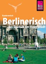 Reise Know-How Sprachführer Berlinerisch - das Deutsch der Hauptstadt Cover des Buches Reise Know-How Sprachführer Berlinerisch - das Deutsch der Hauptstadt (ISBN: 9783894165086)