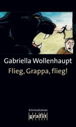 Flieg, Grappa, flieg! Cover des Buches Flieg, Grappa, flieg! (ISBN: 9783894259914)