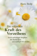 Die erlösende Kraft des Verzeihens Cover des Buches Die erlösende Kraft des Verzeihens (ISBN: 9783894276188)