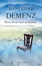 Demenz - Wenn sich die Seele zurückzieht Cover des Buches Demenz - Wenn sich die Seele zurückzieht (ISBN: 9783894277000)
