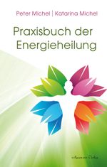 Praxisbuch der Energieheilung Cover des Buches Praxisbuch der Energieheilung (ISBN: 9783894278250)