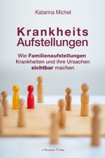 Krankheitsaufstellungen Cover des Buches Krankheitsaufstellungen (ISBN: 9783894278519)