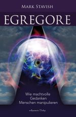 Egregore – Wie machtvolle Gedanken Menschen manipulieren Cover des Buches Egregore – Wie machtvolle Gedanken Menschen manipulieren (ISBN: 9783894278823)