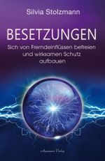 Besetzungen – Sich von Fremdeinflüssen befreien und wirksamen Schutz aufbauen Cover des Buches Besetzungen – Sich von Fremdeinflüssen befreien und wirksamen Schutz aufbauen (ISBN: 9783894279615)