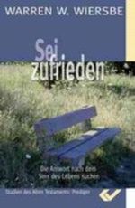 Sei zufrieden (Prediger): Die Antwort nach dem Sinn des Lebens suchen Cover des Buches Sei zufrieden (Prediger): Die Antwort nach dem Sinn des Lebens suchen (ISBN: 9783894366063)