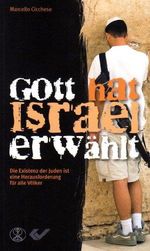 Gott hat Israel erwählt: Die Existenz der Juden ist eine Herausforderun für alle Völker Cover des Buches Gott hat Israel erwählt: Die Existenz der Juden ist eine Herausforderun für alle Völker (ISBN: 9783894366469)