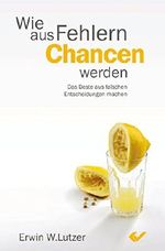 Wie aus Fehlern Chancen werden: Das Beste aus falschen Entscheidungen machen Cover des Buches Wie aus Fehlern Chancen werden: Das Beste aus falschen Entscheidungen machen (ISBN: 9783894369620)
